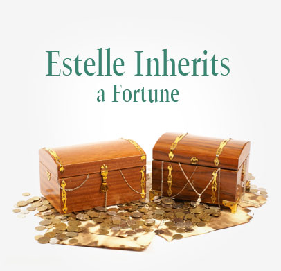 Estelle Inherits a Fortune