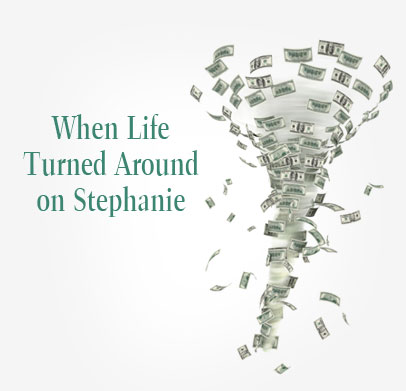 When Life Turned Around on Stephanie