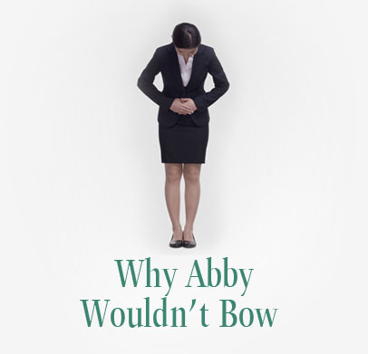 Why Abby Wouldn't Bow